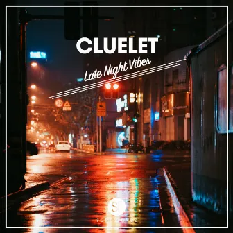 Late Night Vibes by Cluelet