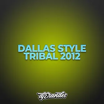 DALLAS STYLE TRIBAL 2012 by DJ Erandes