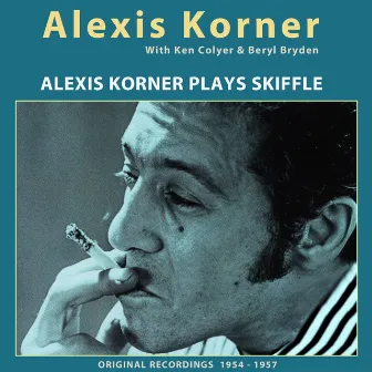 Alexis Korner Plays Skiffle (Original Recordings 1954 -1957) by Alexis Korner Skiffle Group