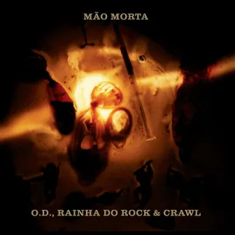 O.D., Rainha Do Rock & Crawl by Mão Morta