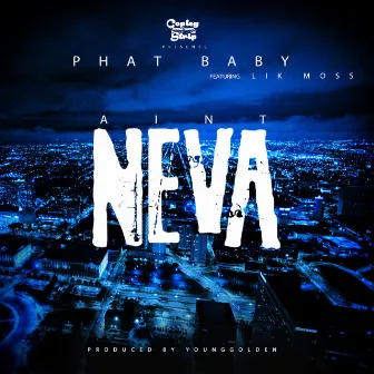 Ain't Neva by Phat Baby