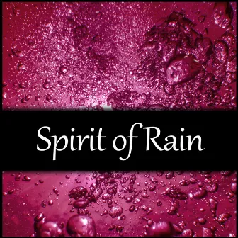 Spirit of Rain – Calming Rain Sounds, Waterfall Calmness, Sounds of Nature to Reduce Stress and Relax by Waterfalls Music Universe