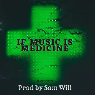 If Music is Medicine by MadLogic