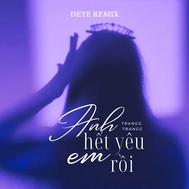 Anh Hết Yêu Em Rồi (Deye Remix)