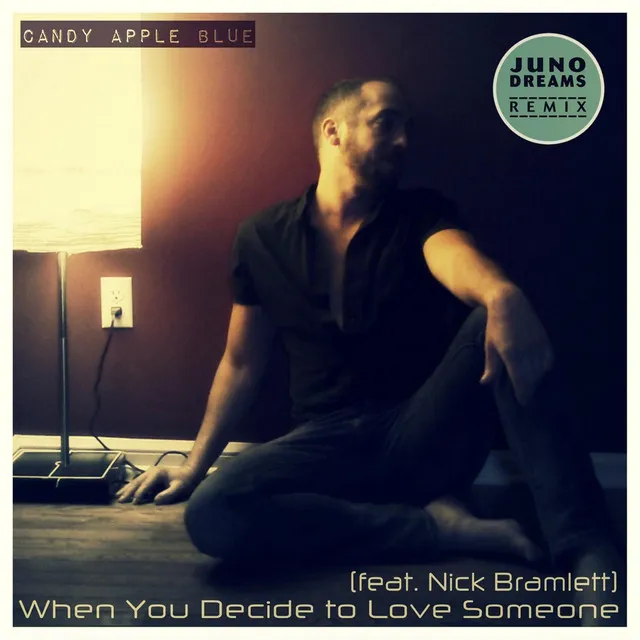 When You Decide to Love Someone (Juno Dreams Remix) [feat. Nick Bramlett]