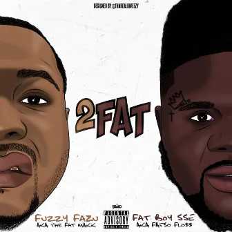 2 Fat by Fuzzy Fazu