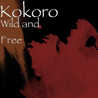 Wild and Free by Kokoro