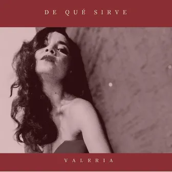 De Qué Sirve by Valeria