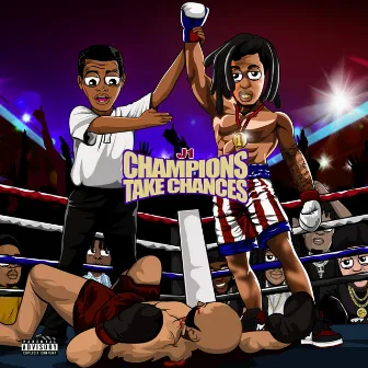 Champions Take Chances by J1