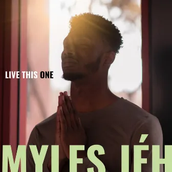 Live This One by Myles Jéh