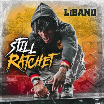 Still Ratchet by LiBand