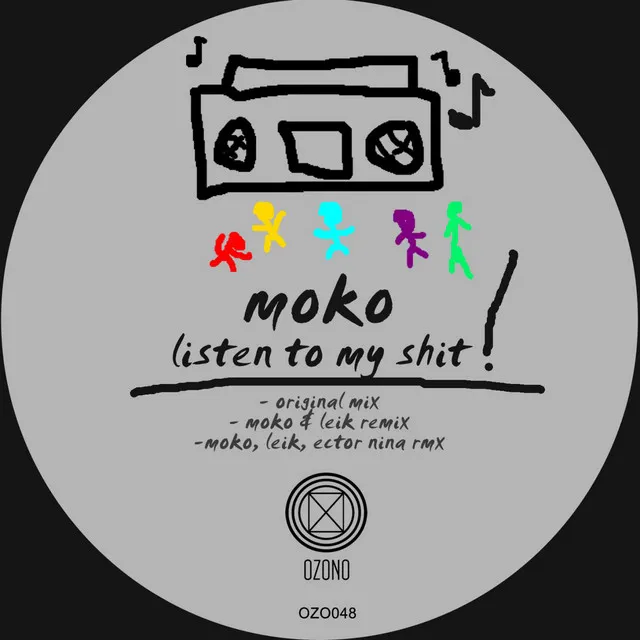 Listen To My Shit - Moko, Leik, Ector Nina Remix