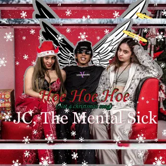 Hoe Hoe Hoe (Not A Christmas Song) by JC the Mental Sick