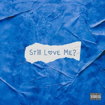 Still Love Me? by Dante Clay