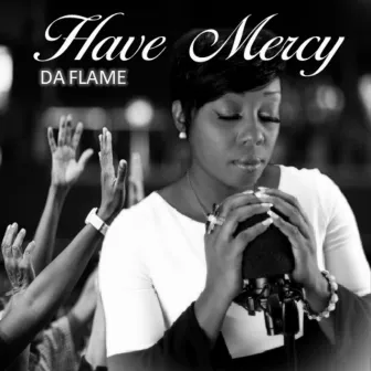 Have Mercy by Da' Flame