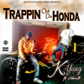 Trappin' out da Honda by K-Yung