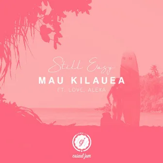 Still Easy by Mau Kilauea