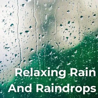 Relaxing Rain And Raindrops by Rain Gems