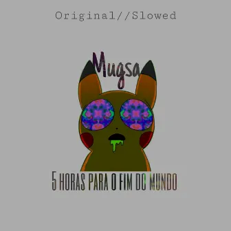 5 Horas para o Fim do Mundo by Mugsa