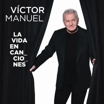 La Vida en Canciones by Víctor Manuel