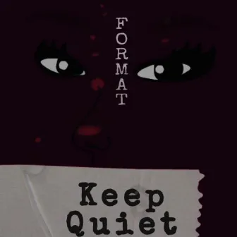 Keep Quiet by Format