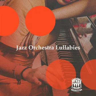 Jazz Orchestra Lullabies by Jazz Orchestra