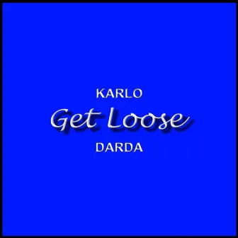 Get Loose by KARLO