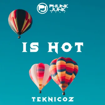 Is Hot by Teknicoz