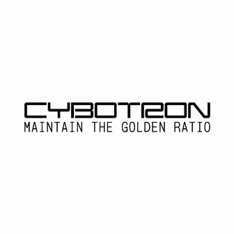 Maintain The Golden Ratio by Cybotron