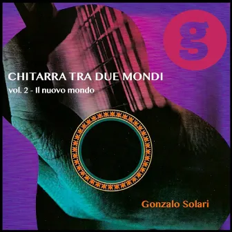 Chitarra tra due mondi - Il nuovo mondo (vol. 2) by Gonzalo Solari