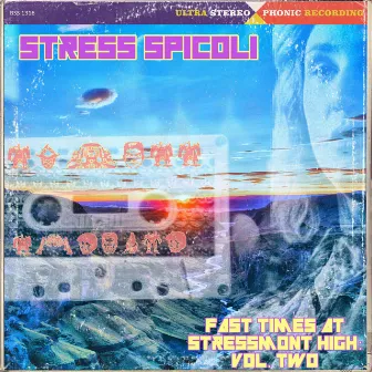 Stress Spicoli: Fast Times at Stressmont High, Vol. 2 by Stress The White Boy