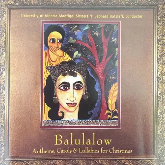 Balulalow: Anthems, Carols & Lullabies for Christmas by Leonard Ratzlaff