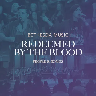 Redeemed by the Blood of the Lamb by Bethesda Music