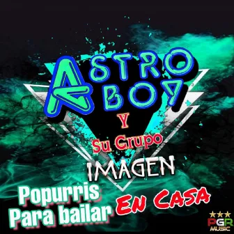 Popurris Para Bailar En Casa by Astro Boy Y Su Grupo Imagen