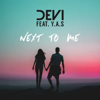 Next to Me by DEVI