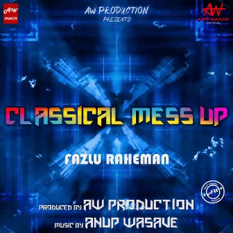 Classical Mess Up by Fazlu Raheman