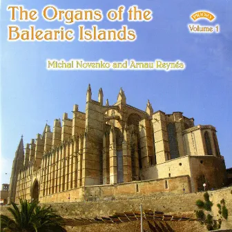 The Organs of the Balearic Islands, Vol. 1 by Arnau Reynés