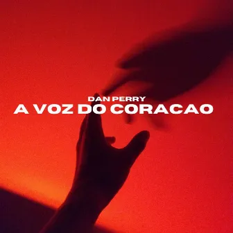 A Voz do Coração by Dan Perry