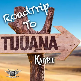 Roadtrip to Tijuana by Kaiyrie