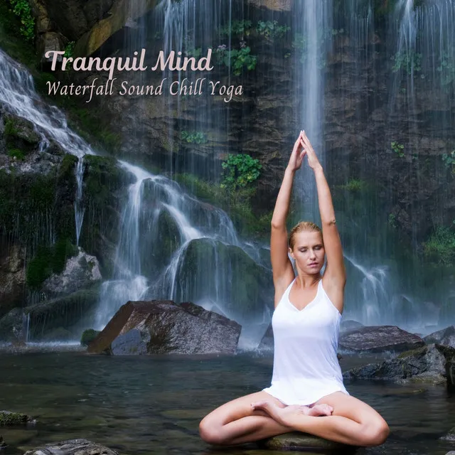 Tranquil Mind: Waterfall Sound Chill Yoga