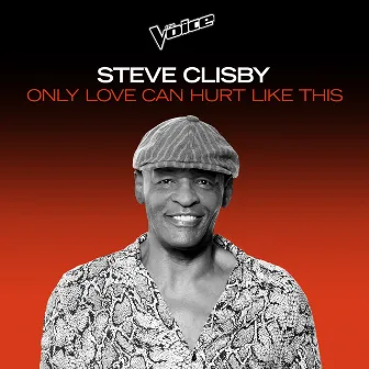 Only Love Can Hurt Like This (The Voice Australia 2020 Performance / Live) by Steve Clisby