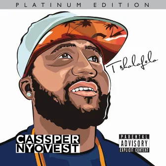 Tsholofelo (Platinum Edition) by Cassper Nyovest