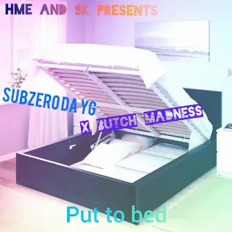 Put to Bed by Subzero Da Yg