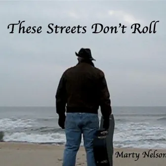 These Streets Don't Roll by Marty Nelson