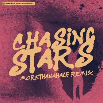 Chasing Stars (morethanahalf Remix) by morethanahalf