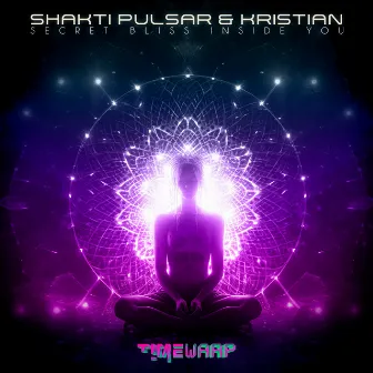 Secret Bliss Inside You by Shakti Pulsar