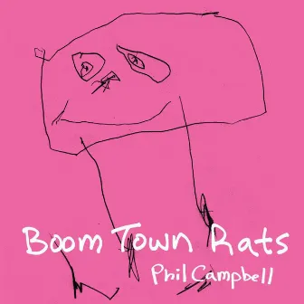 Boom Town Rats (Remastered Version) by Phil Campbell