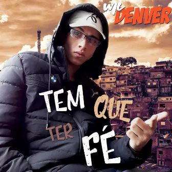 Tem Que Ter Fé by Mc Denver