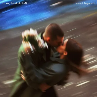 Love, Lust & Lofi by Soul Legend