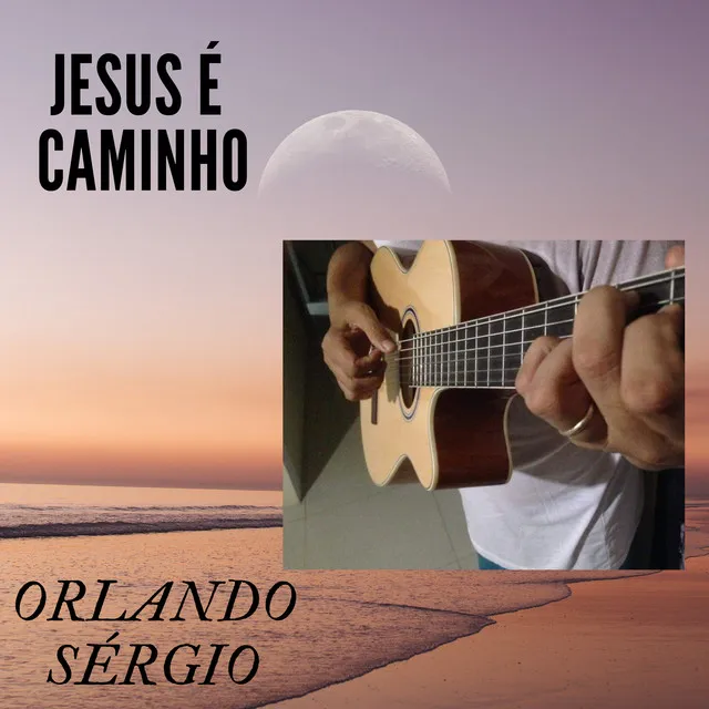 Jesus É o Caminho